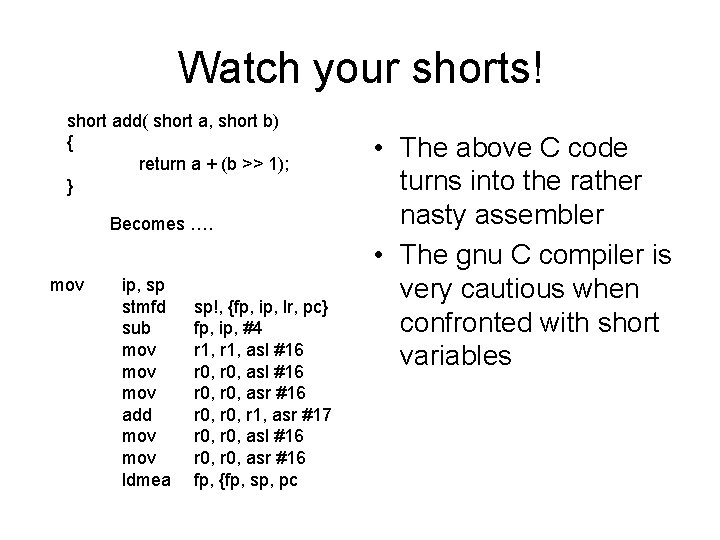 Watch your shorts! short add( short a, short b) { return a + (b