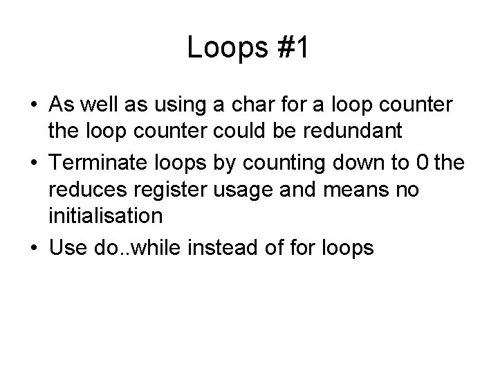 Loops #1 • As well as using a char for a loop counter the