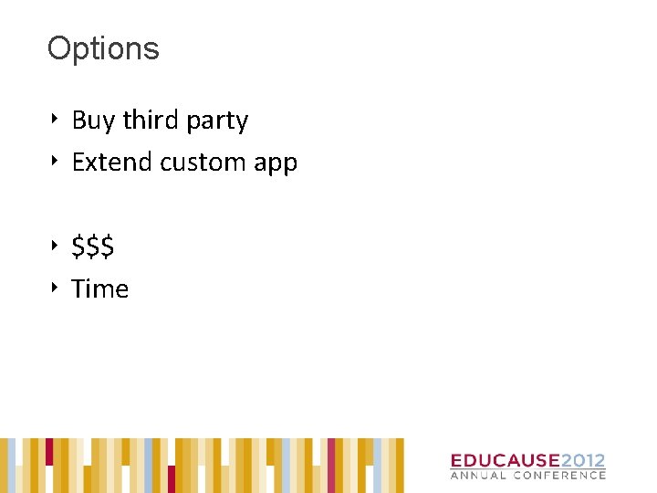 Options ‣ Buy third party ‣ Extend custom app ‣ $$$ ‣ Time 