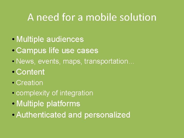 A need for a mobile solution • Multiple audiences • Campus life use cases