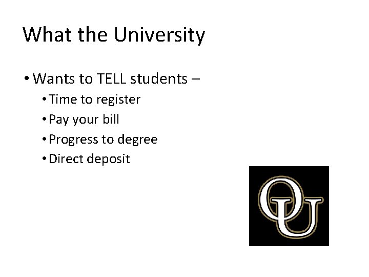 What the University • Wants to TELL students – • Time to register •