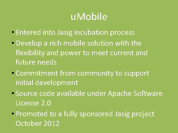 u. Mobile • Entered into Jasig incubation process • Develop a rich mobile solution