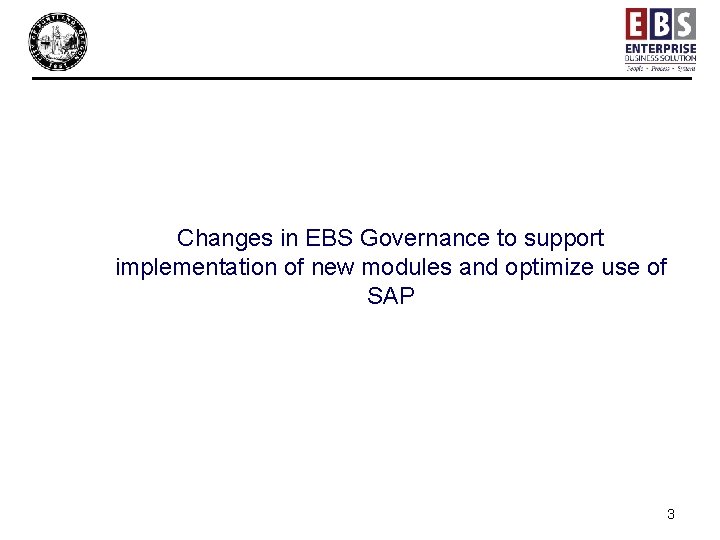 Changes in EBS Governance to support implementation of new modules and optimize use of