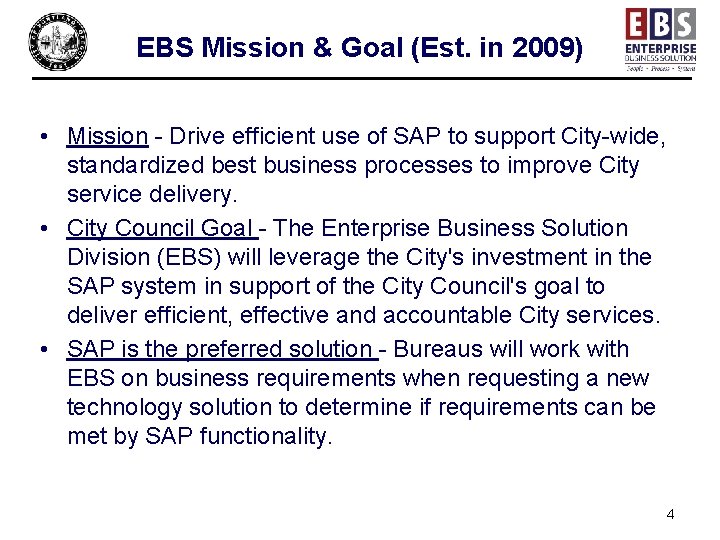 EBS Mission & Goal (Est. in 2009) • Mission - Drive efficient use of