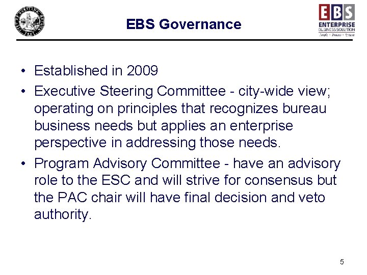 EBS Governance • Established in 2009 • Executive Steering Committee - city-wide view; operating