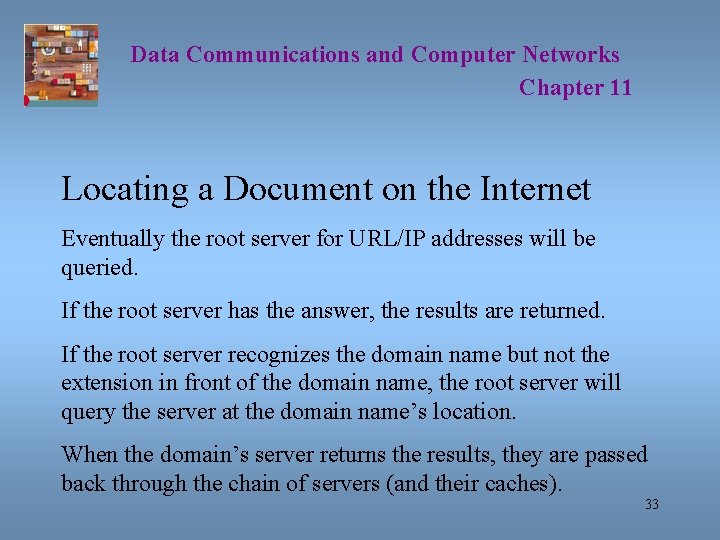 Data Communications and Computer Networks Chapter 11 Locating a Document on the Internet Eventually