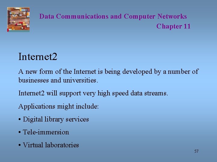 Data Communications and Computer Networks Chapter 11 Internet 2 A new form of the