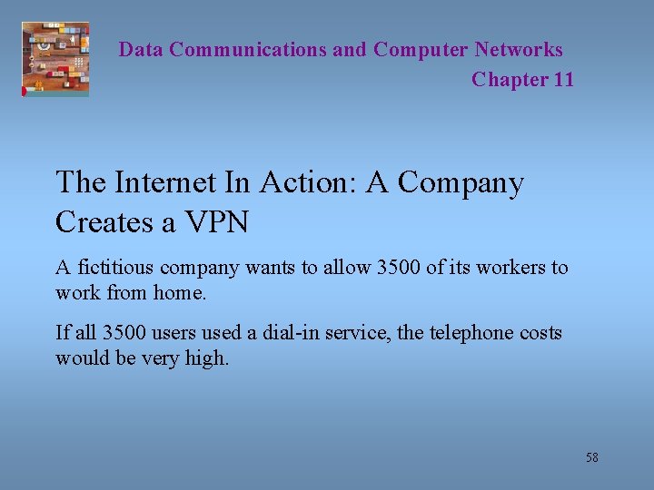 Data Communications and Computer Networks Chapter 11 The Internet In Action: A Company Creates