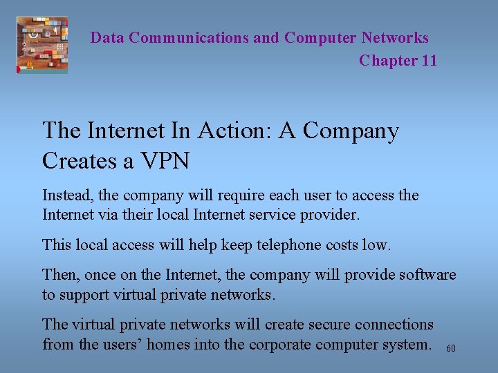 Data Communications and Computer Networks Chapter 11 The Internet In Action: A Company Creates