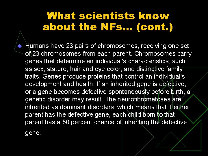 What scientists know about the NFs… (cont. ) u Humans have 23 pairs of