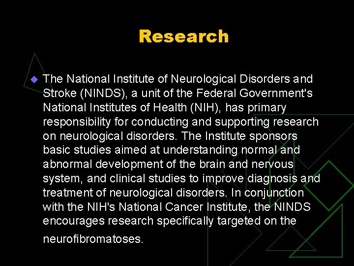 Research u The National Institute of Neurological Disorders and Stroke (NINDS), a unit of