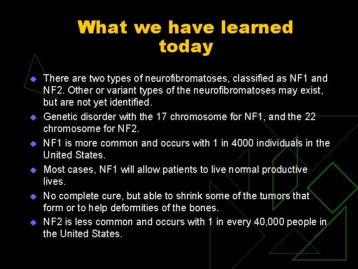 What we have learned today u u u There are two types of neurofibromatoses,