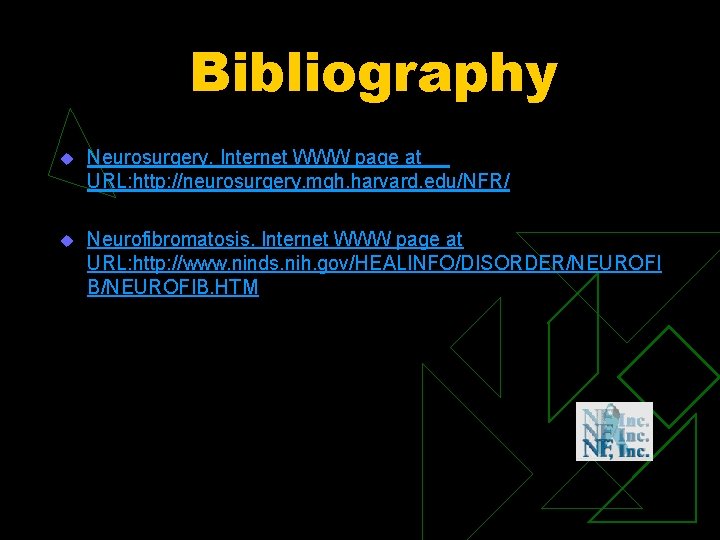 Bibliography u Neurosurgery. Internet WWW page at URL: http: //neurosurgery. mgh. harvard. edu/NFR/ u