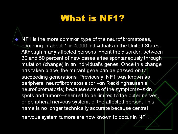 What is NF 1? u NF 1 is the more common type of the