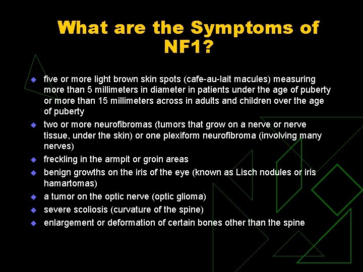 What are the Symptoms of NF 1? u u u u five or more