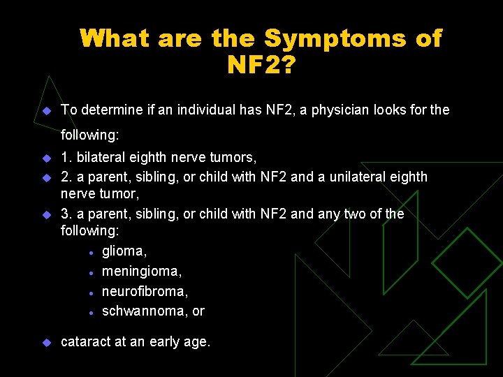 What are the Symptoms of NF 2? u To determine if an individual has