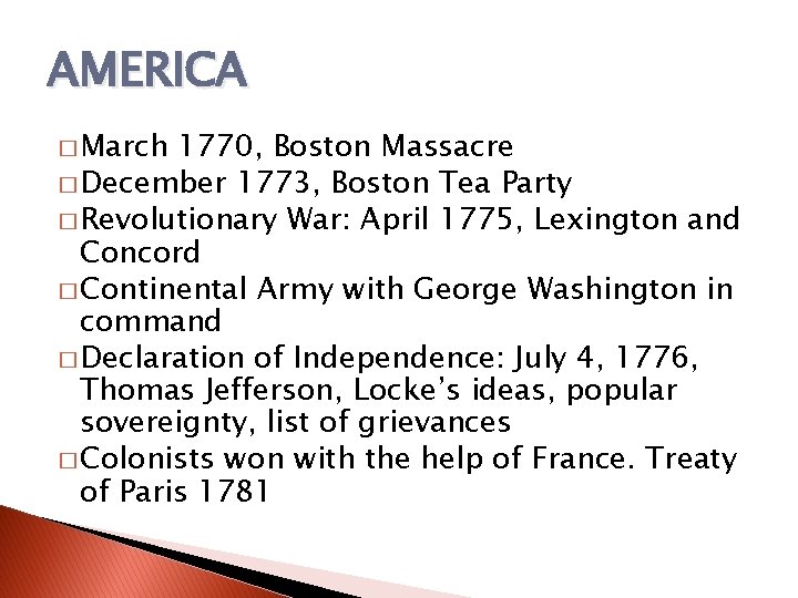 AMERICA � March 1770, Boston Massacre � December 1773, Boston Tea Party � Revolutionary