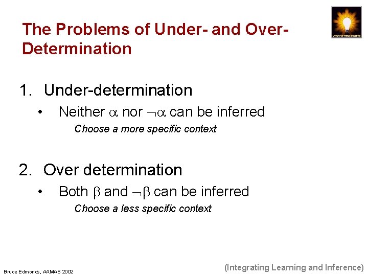 The Problems of Under- and Over. Determination 1. Under-determination • Neither nor can be