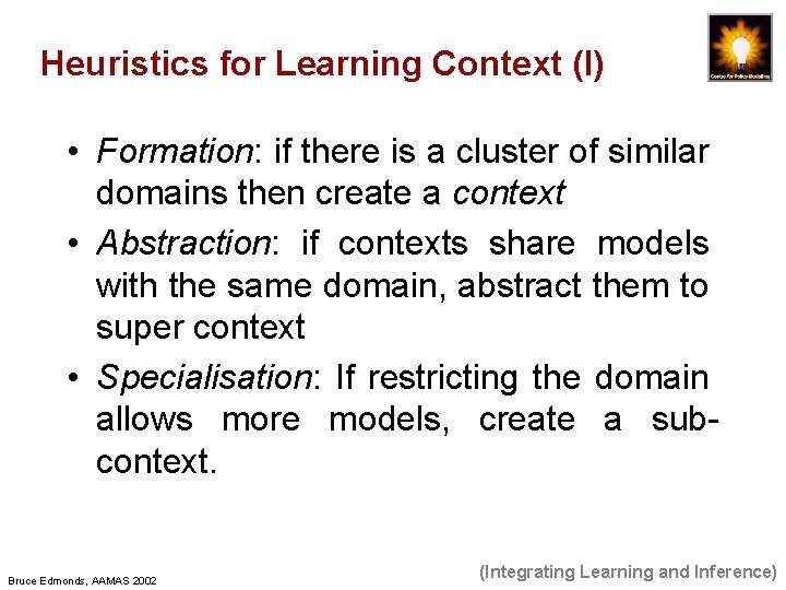 Heuristics for Learning Context (I) • Formation: if there is a cluster of similar