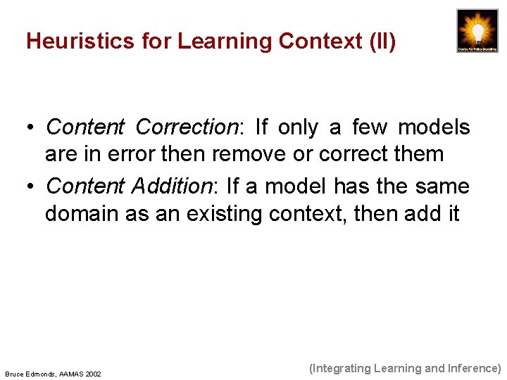 Heuristics for Learning Context (II) • Content Correction: If only a few models are