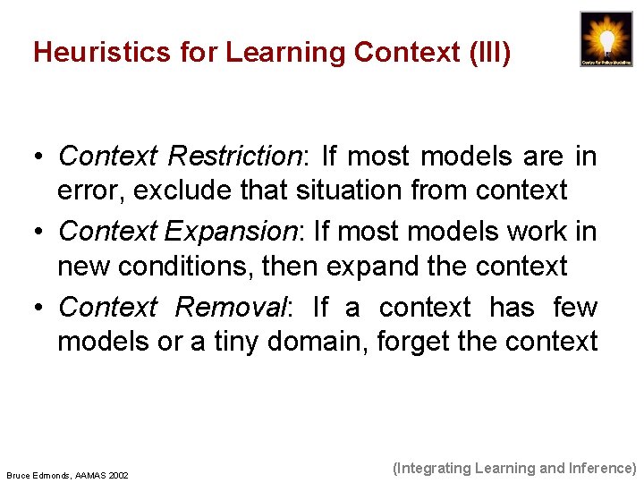 Heuristics for Learning Context (III) • Context Restriction: If most models are in error,