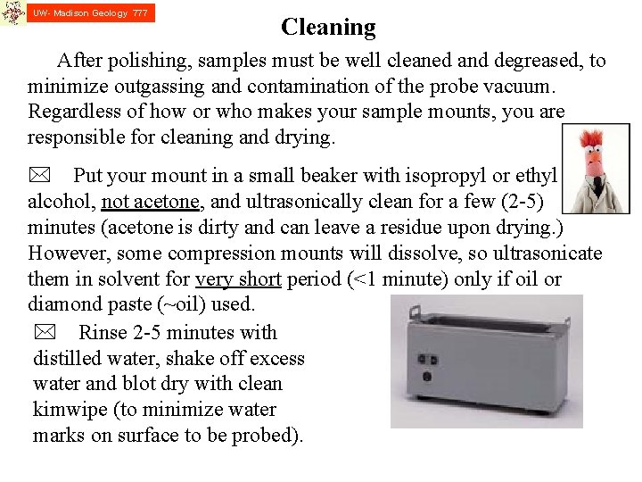 UW- Madison Geology 777 Cleaning After polishing, samples must be well cleaned and degreased,