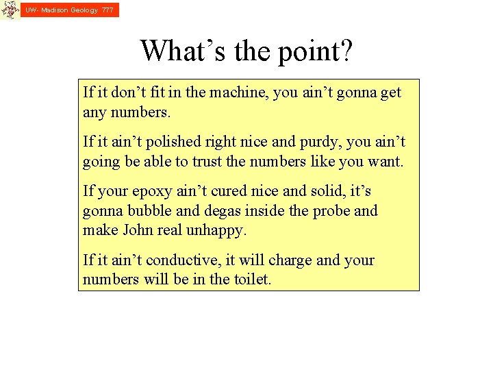 UW- Madison Geology 777 What’s the point? If it don’t fit in the machine,