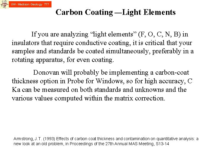 UW- Madison Geology 777 Carbon Coating —Light Elements If you are analyzing “light elements”