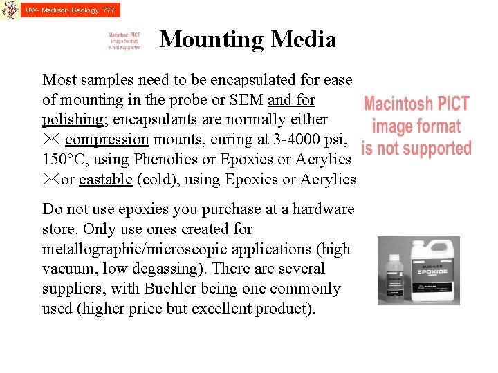 UW- Madison Geology 777 Mounting Media Most samples need to be encapsulated for ease