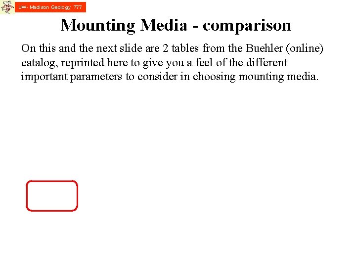 UW- Madison Geology 777 Mounting Media - comparison On this and the next slide