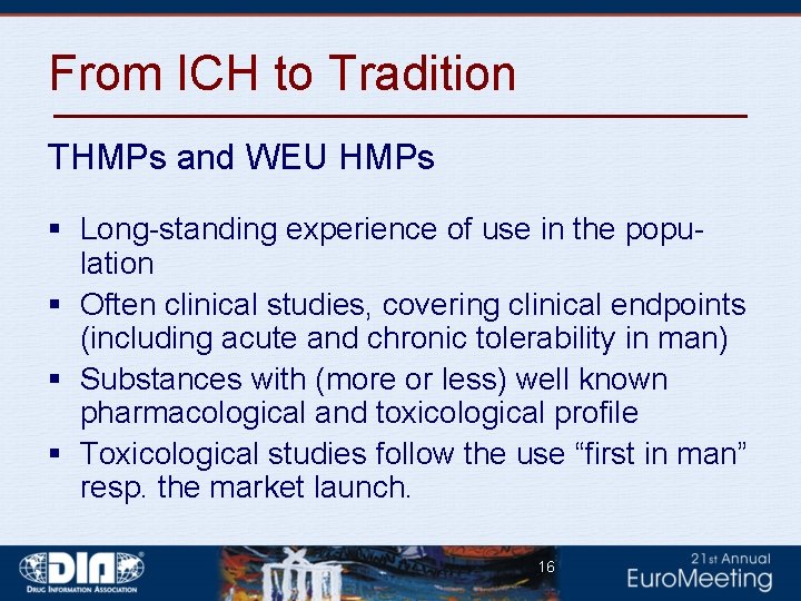 From ICH to Tradition THMPs and WEU HMPs § Long-standing experience of use in