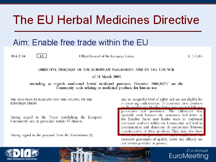 The EU Herbal Medicines Directive Aim: Enable free trade within the EU 17 