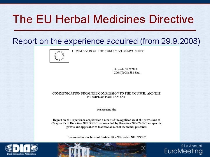 The EU Herbal Medicines Directive Report on the experience acquired (from 29. 9. 2008)