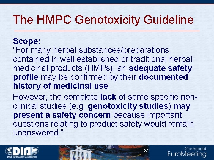 The HMPC Genotoxicity Guideline Scope: “For many herbal substances/preparations, contained in well established or