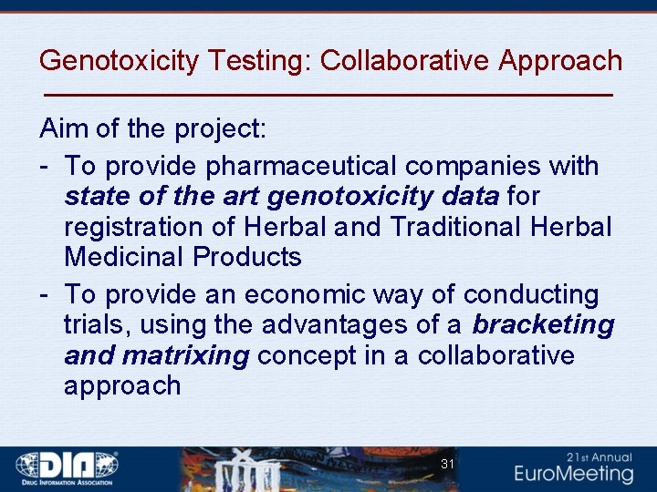 Genotoxicity Testing: Collaborative Approach Aim of the project: - To provide pharmaceutical companies with