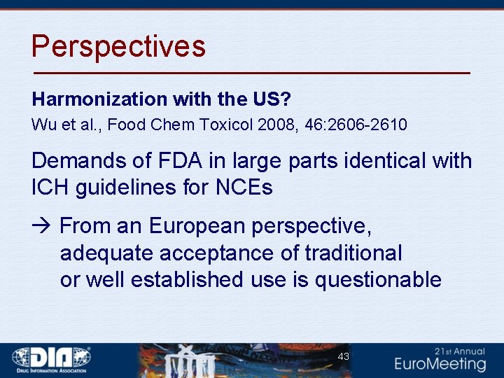 Perspectives Harmonization with the US? Wu et al. , Food Chem Toxicol 2008, 46: