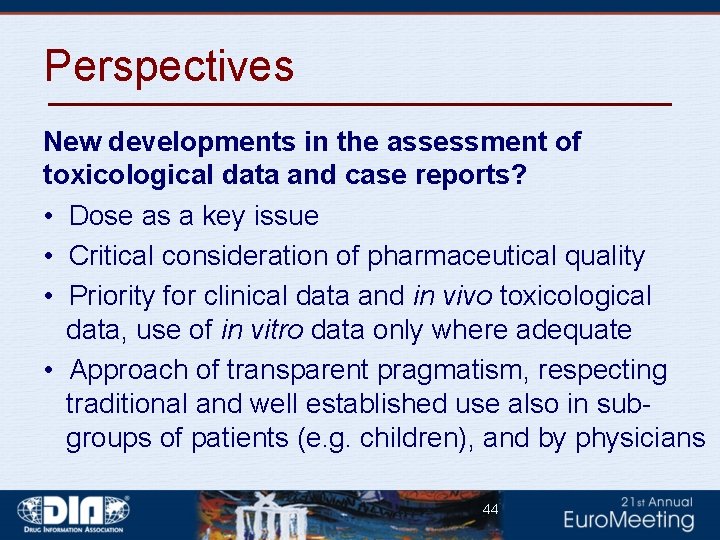 Perspectives New developments in the assessment of toxicological data and case reports? • Dose