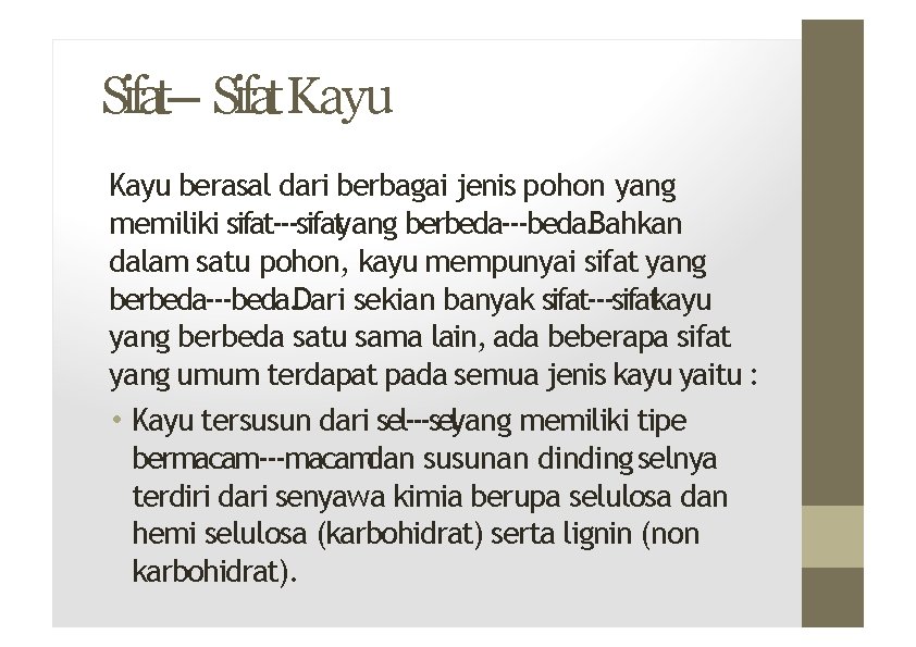 Sifat ‐Sifat. Kayu berasal dari berbagai jenis pohon yang memiliki sifat‐ ‐sifatyang berbeda‐ ‐beda.