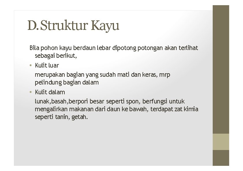 D. Struktur Kayu Bila pohon kayu berdaun lebar dipotongan akan terlihat sebagai berikut, •