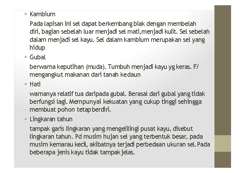  • Kambium Pada lapisan ini sel dapat berkembang biak dengan membelah diri, bagian