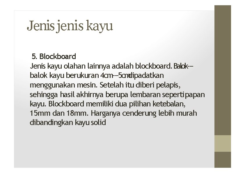 Jenis jenis kayu 5. Blockboard Jenis kayu olahan lainnya adalah blockboard. Balok‐ ‐ balok