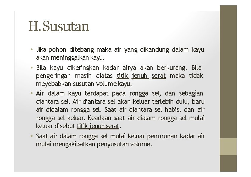 H. Susutan • Jika pohon ditebang maka air yang dikandung dalam kayu akan meninggalkan