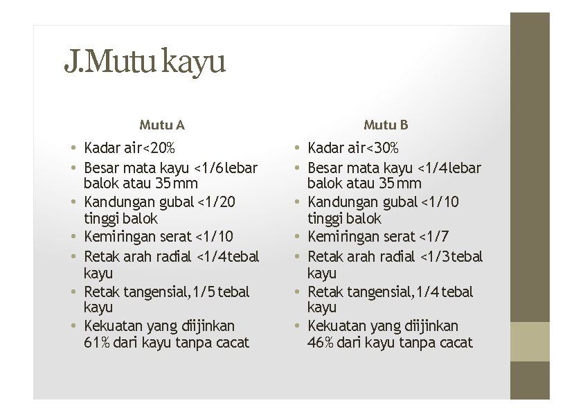 J. Mutu kayu Mutu A Mutu B • Kadar air<20% • Besar mata kayu