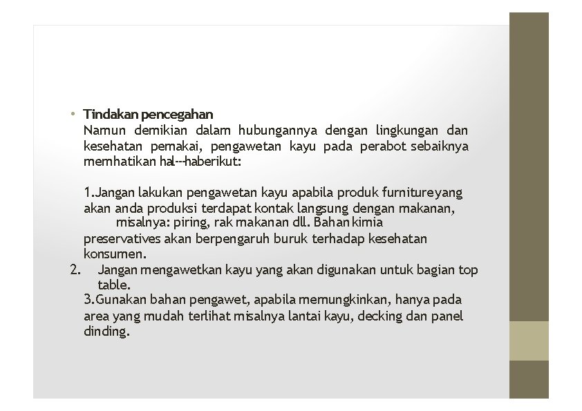  • Tindakan pencegahan Namun demikian dalam hubungannya dengan lingkungan dan kesehatan pemakai, pengawetan