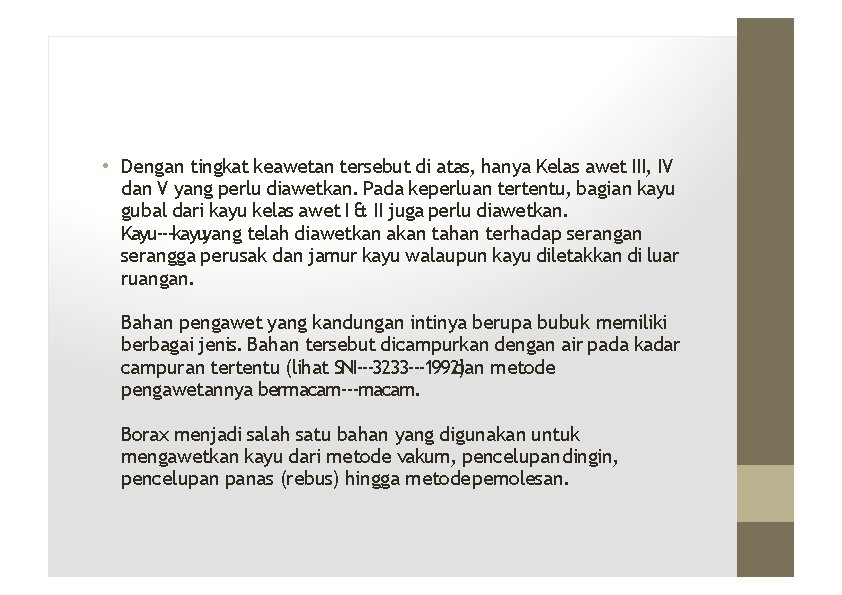  • Dengan tingkat keawetan tersebut di atas, hanya Kelas awet III, IV dan