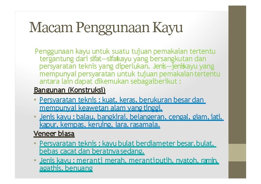 Macam Penggunaan Kayu Penggunaan kayu untuk suatu tujuan pemakaian tertentu tergantung dari sifat‐ ‐sifatkayu