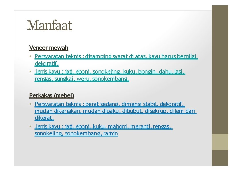 Manfaat Veneer mewah • Persyaratan teknis : disamping syarat di atas, kayu harus bernilai