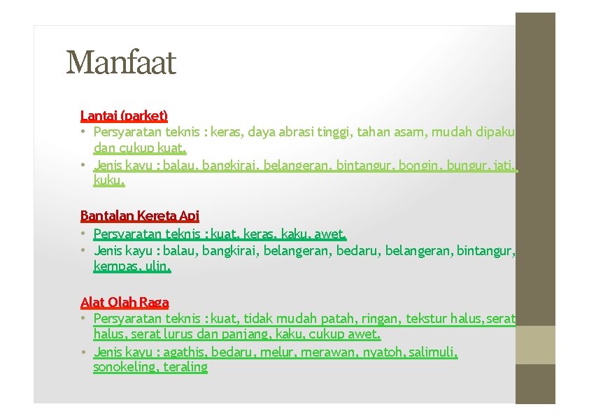 Manfaat Lantai (parket) • Persyaratan teknis : keras, daya abrasi tinggi, tahan asam, mudah