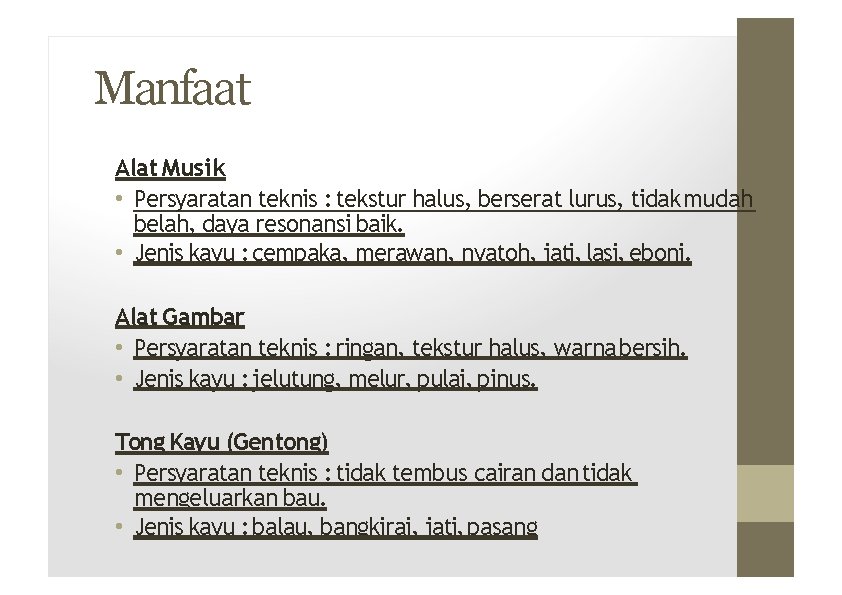 Manfaat Alat Musik • Persyaratan teknis : tekstur halus, berserat lurus, tidak mudah belah,