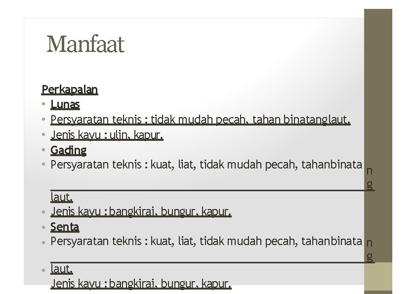 Manfaat Perkapalan • Lunas • Persyaratan teknis : tidak mudah pecah, tahan binatang laut.